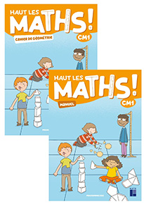Haut les maths ! CM1
Manuel de l'&eacute;l&egrave;ve
+ cahier de g&eacute;om&eacute;trie